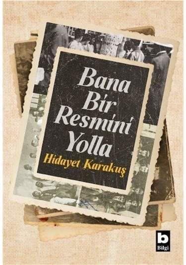 Bana Bir Resmini Yolla - Hidayet Karakuş - Bilgi Yayınevi