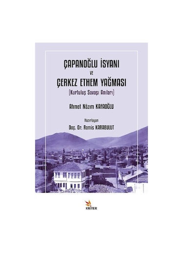 Çapanoğlu İsyanı Ve Çerkez Ethem Yağması / Ahmet Nâzım Kafaoğlu