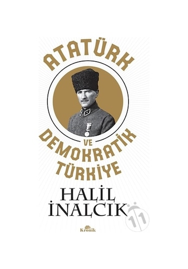 Atatürk ve Demokratik Türkiye - Halil İnalcık - Kronik Kitap