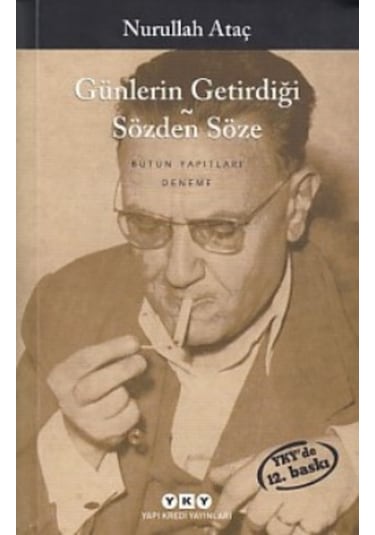 Günlerin Getirdiği -Sözden Söze - Nurullah Ataç - Yapı Kredi Yayınları