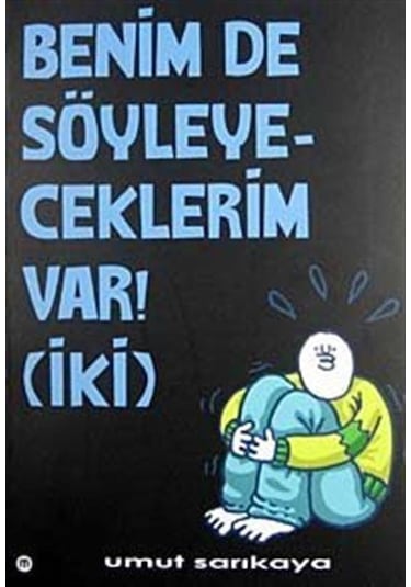 Benim de Söyleyeceklerim Var - İki - Umut Sarıkaya - Mürekkep Basım Yayın