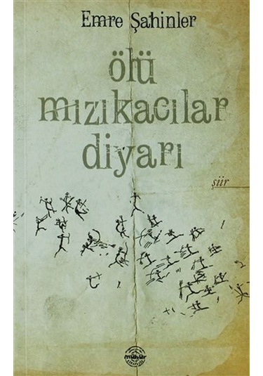 Ölü Mızıkacılar Diyarı - Emre Şahinler - Mühür Kitaplığı