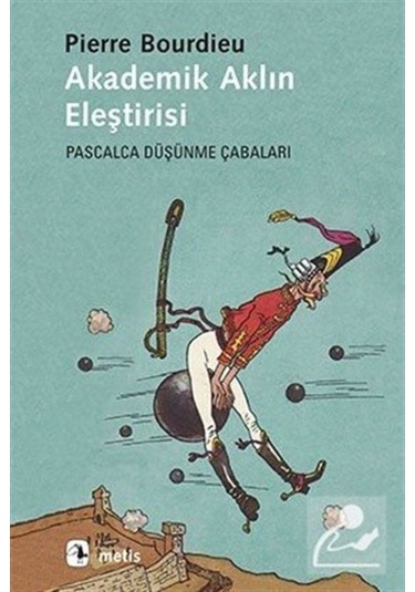 Akademik Aklın Eleştirisi - Pierre Bourdieu - Metis Yayınları