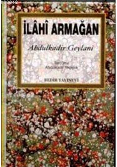 İlahi Armağan - Abdülkadir Geylani - Bedir Yayınları