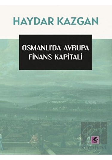 Osmanlı’da Avrupa Finans Kapitali -  Efil Yayınevi