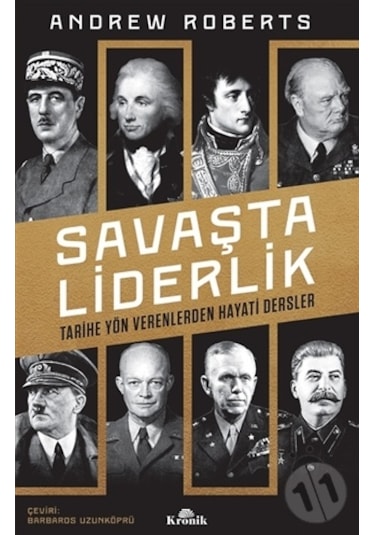 Savaşta Liderlik - Tarihe Yön Verenlerden Hayati Dersler - Andrew Roberts - Kronik Kitap