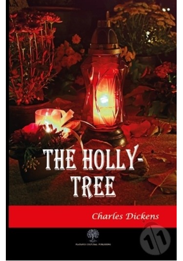 The Holly - Tree - Charles Dickens - Platanus Publishing