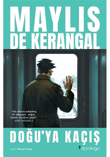 Doğu'ya Kaçış / Maylis De Kerangal
