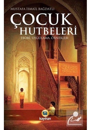 Çocuk Hutbeleri / Mustafa Ismail Bağdatlı