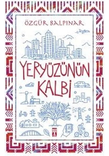 Yeryüzünün Kalbi - Özgür Balpınar - Genç Timaş