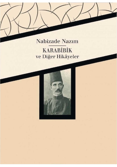 Karabibik Ve Diğer Hikayeler - Nabizâde Nazım İlk Baskı 2015