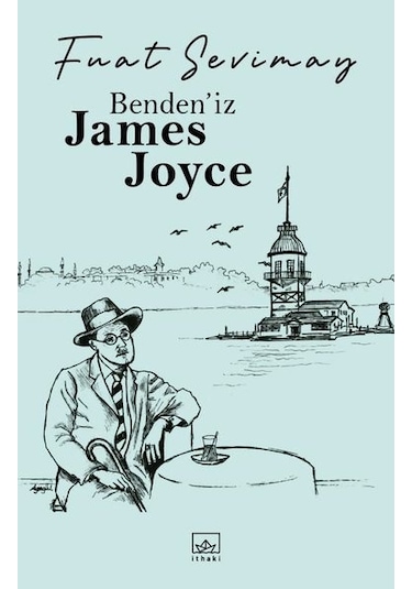 Bendeniz James Joyce - Fuat Sevimay - İthaki Yayınları