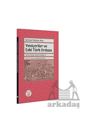 Yeniçeriler Ve Eski Türk Ordusu