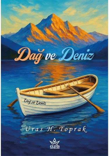 Dağ Ve Deniz - Uras H. Toprak - Elpis Yayınları