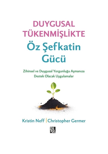 Duygusal Tükenmişlikte Öz Şefkatin Gücü / Christopher K. Germer