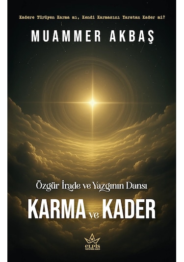 Özgür İrade Ve Yazgının Dansı Karma Ve Kader - Muammer Akbaş