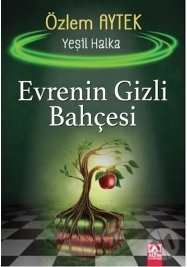 Evrenin Gizli Bahçesi - Yeşil Halka - Özlem Aytek - Altın Kitaplar