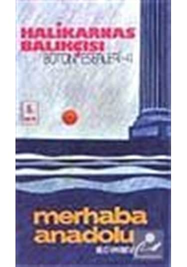 Merhaba Anadolu - Halikarnas Balıkçısı - Bilgi Yayınevi