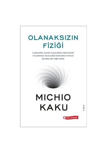Olanaksızın Fiziği  - Michio Kaku  - ODTÜ Yayıncılık