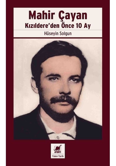 Mahir Çayan - Kızıldere'den Önce 10 Ay - Hüseyin Solgun - Ayrıntı Yayınları