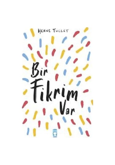 Bir Fikrim Var - Herve Tullet - Timaş Çocuk