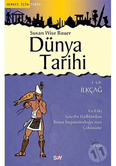 Dünya Tarihi 1. Cilt - İlkçağ - Susan Wise Bauer - Say Yayınları