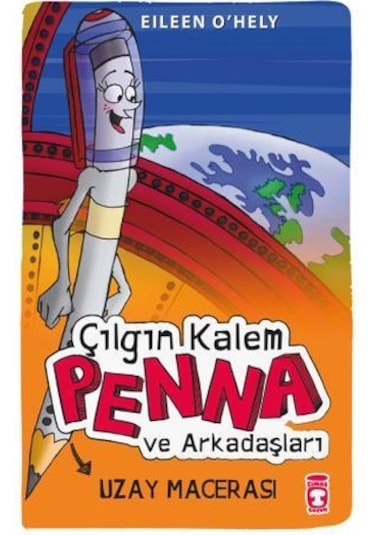 Çılgın Kalem Penna ve Arkadaşları ,Uzay Macerasında - Eileen O'Hely - Timaş Çocuk