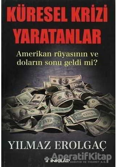 Küresel Krizi Yaratanlar - Yılmaz Erolgaç - İnkılap Kitabevi