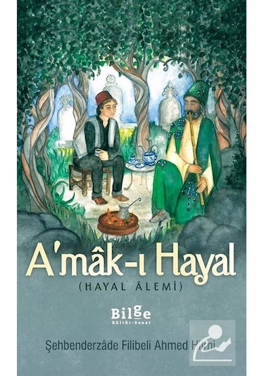 A'mak-ı Hayal (hayal Alemi) / Şehbenderzade Filibeli Ahmed Hilmi