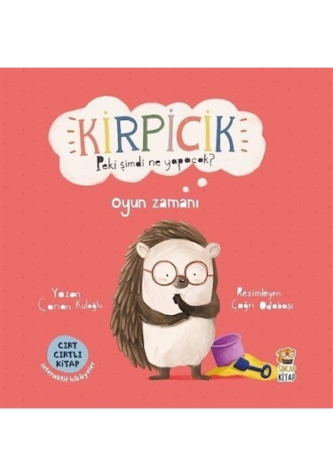 Kirpicik Peki Şimdi Ne Yapacak / Oyun Zamanı - Canan Kuloğlu - Sincap Kitap