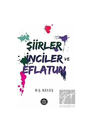 Şiirler - İnciler ve Eflatun - B. Ş. Keleş - Elpis Yayınları