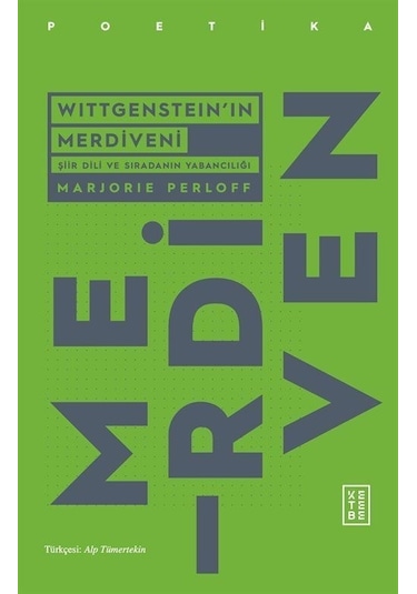 Wittgenstein'ın Merdiveni - Şiir Dili ve Sıradanın Yabancılığı - Marjorie Perloff - Ketebe
