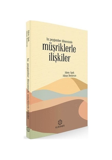 Hz. Peygamber Döneminde Müşriklerle İlişkiler - Adem Apak - Kuramer