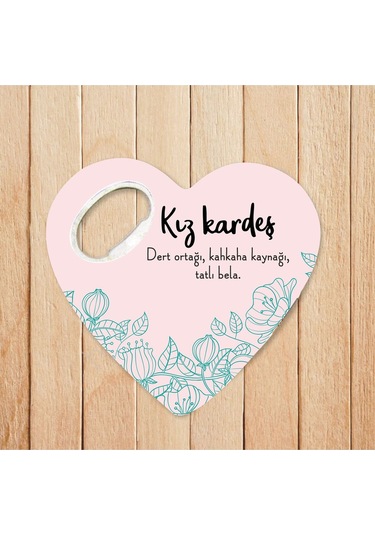 Kız Kardeş - Dert Ortağı Özel Tasarımlı Kalpli Açacaklı Magnet