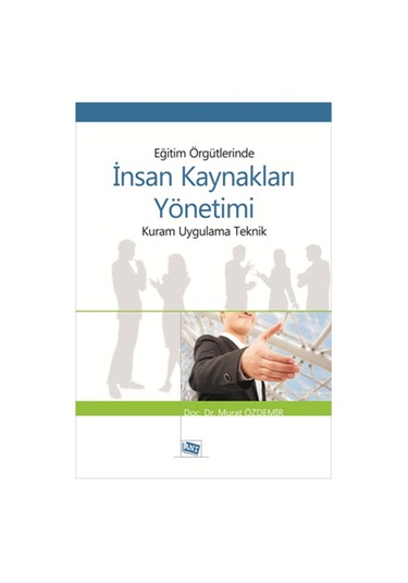 Eğitim Örgütlerinde İnsan Kaynakları Yönetimi - Murat Özdemir - Anı Yayıncılık