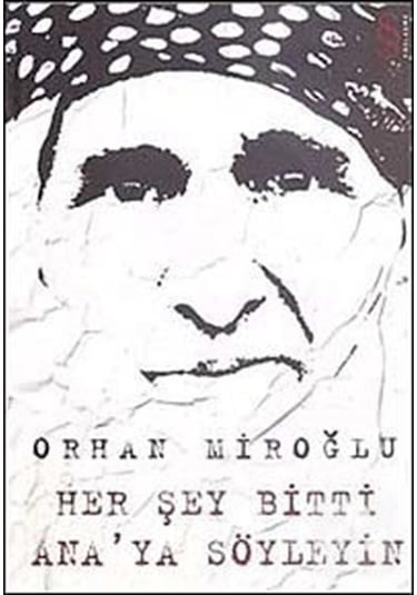 Her Şey Bitti Ana'Ya Söyleyin - Orhan Miroğlu
