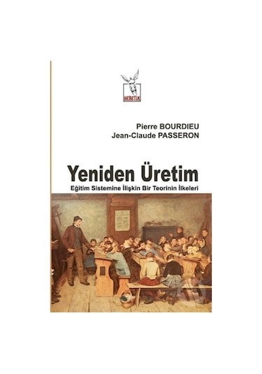 Yeniden Üretim - Jean-Claude Passeron -  Pierre Bourdieu - Heretik Yayıncılık