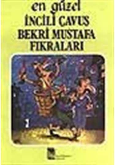En Güzel İncili Çavuş Bekri Mustafa Fıkraları
