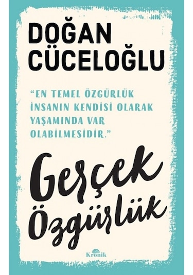 Gerçek Özgürlük - Doğan Cüceloğlu - Kronik Kitap
