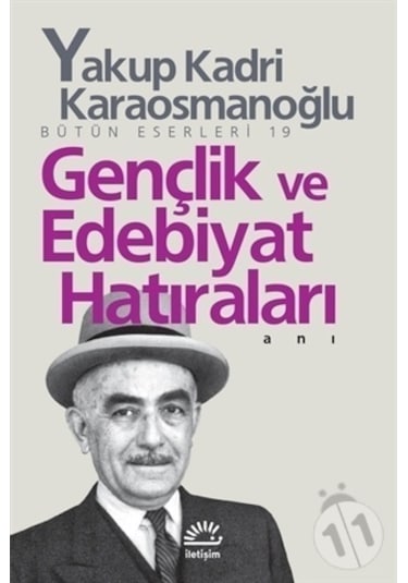 Gençlik ve Edebiyat Hatıraları - Yakup Kadri Karaosmanoğlu - İletişim Yayınları