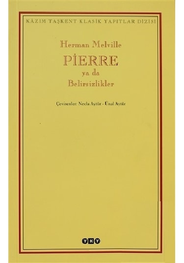 Pierre ya da Belirsizlikler - Herman Melville - Yapı Kredi Yayınları