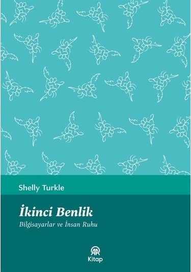 İkinci Benlik - Bilgisayarlar ve İnsan Ruhu - Sherry Turkle - AA Kitap