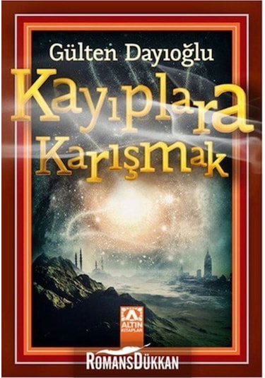 Kayıplara Karışmak - Gülten Dayıoğlu - Altın Kitaplar