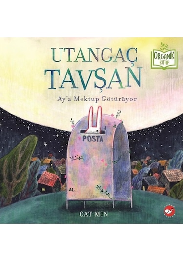 Utangaç Tavşan Aya Mektup Götürüyor - Organik Kitap - Cat Min - Beyaz Balina Yayınları