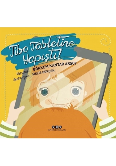 Tibo Tabletine Yapıştı! - Görkem Kantar Arsoy - Yapı Kredi Yayınları