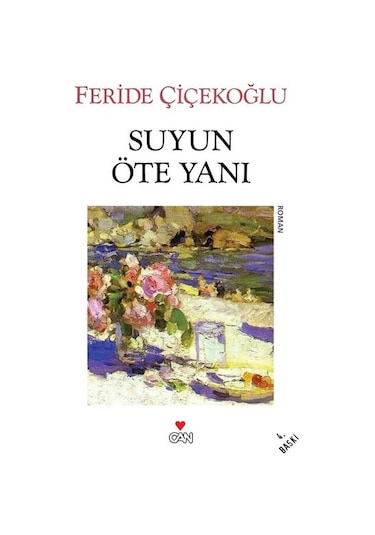 Suyun Öte Yanı - Feride Çiçekoğlu - Can Yayınları
