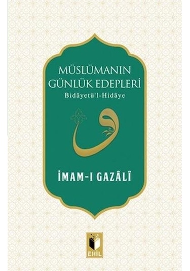 Müslümanın Günlük Edepleri  - İmam Gazali  - Ehil