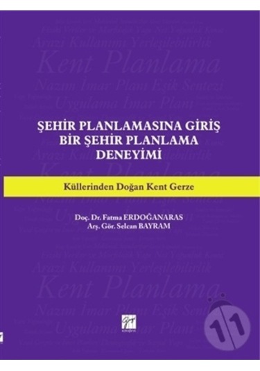 Şehir Planlamasına Giriş Bir Şehir Planlama Deneyimi - Fatma Erdoğanaras - Gazi Kitabevi