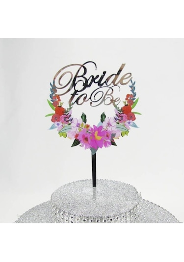Bride To Be Çiçek Resimli Pleksi Ayna Pasta Süsü 16 Cm