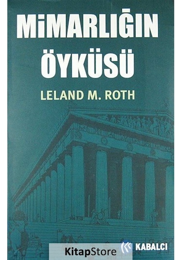 Mimarlığın Öyküsü / Leland M. Roth